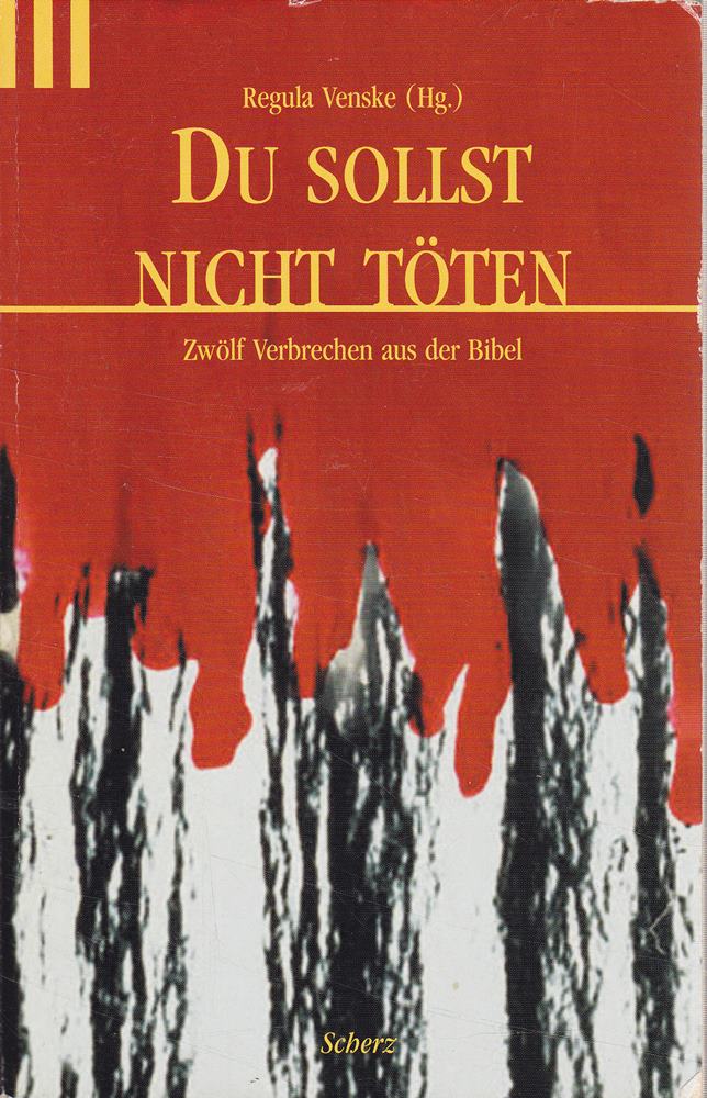 Du sollst nicht töten: 12 Verbrechen aus der Bibel