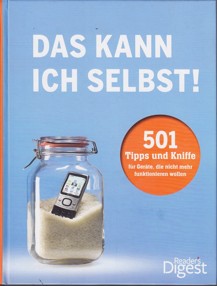 Das kann ich selbst: 501 Tipps und Kniffe für Geräte die nicht mehr funktionieren wollen