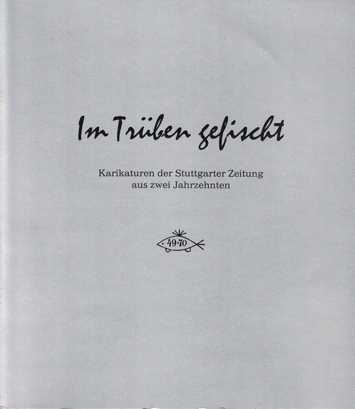 Im Trüben gefischt. Karikaturen der Stuttgarter Zeitung aus zwei Jahrzehnten.