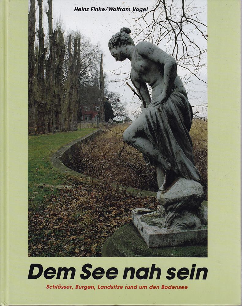 Dem See nah sein: Schlösser Burgen Landsitze rund um den Bodensee