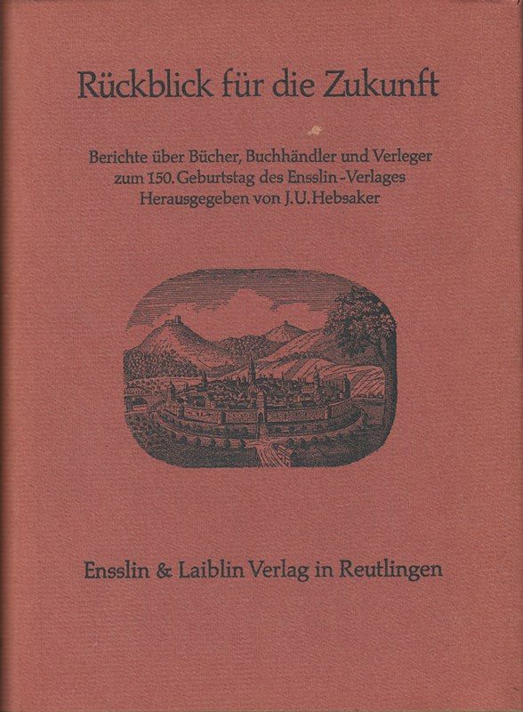 *RÜCKBLICK FÜR DIE ZUKUNFT* Dieser Band erschien in einer Auflage von 4000 Exemplaren für die Freunde des Ensslin-Verlages und ist im Buchhandel nicht erhältlich. Mit vielen Illustrationen.