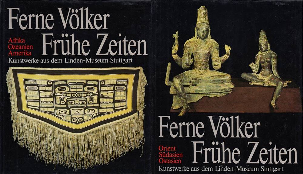 Ferne Völker - Frühe Zeiten. Kunstwerke aus dem Linden-Museum Stuttgart. Band 1: Afrika Ozeanien Amerika. Band 2: Orient Südasien Ostasien