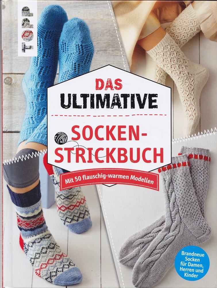 Das ultimative SOCKEN-STRICKBUCH: Mit 50 flauschig-warmen Modellen. Brandneue Socken für Damen Herren und Kinder