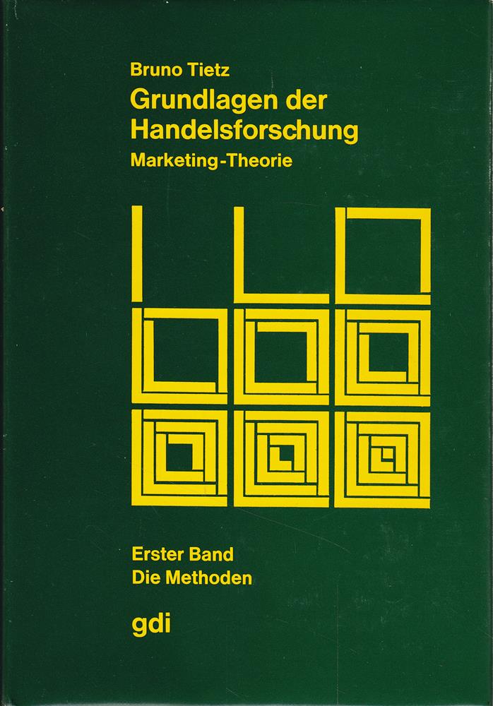 Grundlagen der Handelsforschung: Marketing-Theorie; 1. Band: Die Methoden.