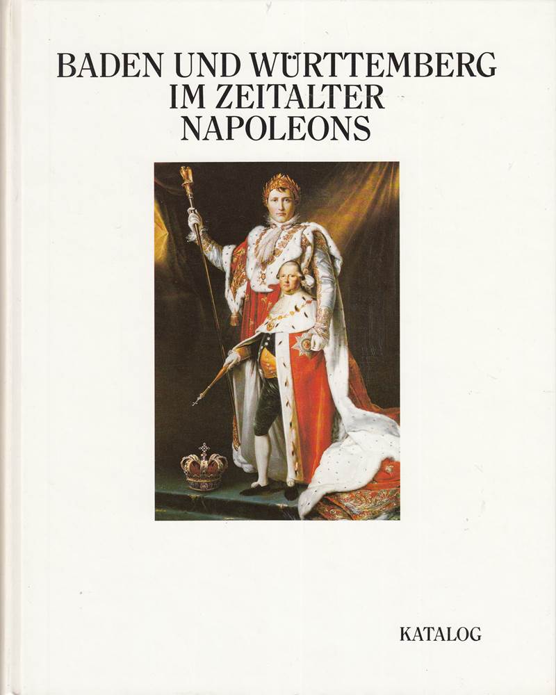 Baden und Württemberg im Zeitalter Napoleons - Band 1.2: Katalog