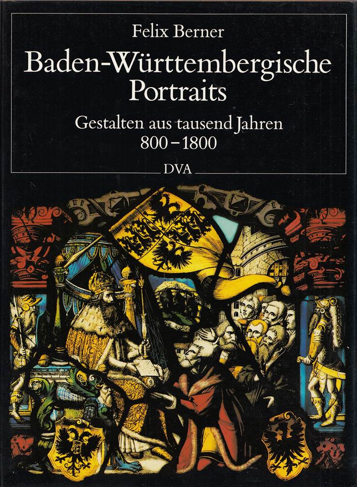 Baden-Württembergische Portraits. Gestalten aus tausend Jahren 800-1800