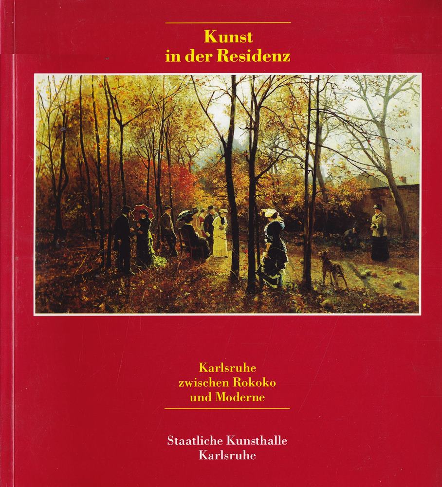 Kunst in der Residenz : Karlsruhe zwischen Rokoko und Moderne