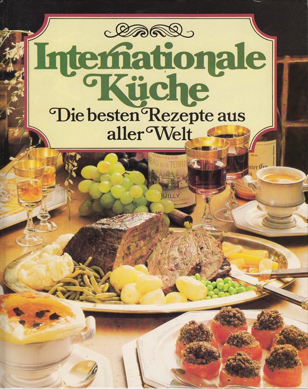 Internationale Küche. Die besten Rezepte aus aller Welt