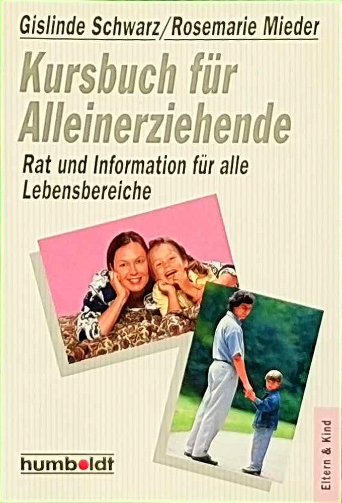 Kursbuch für Alleinerziehende. Rat und Information für alle Lebensbereiche