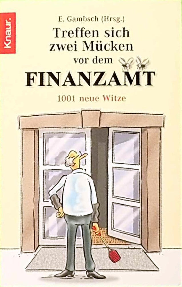 Treffen sich zwei Mücken vor dem Finanzamt: 1001 neue Witze