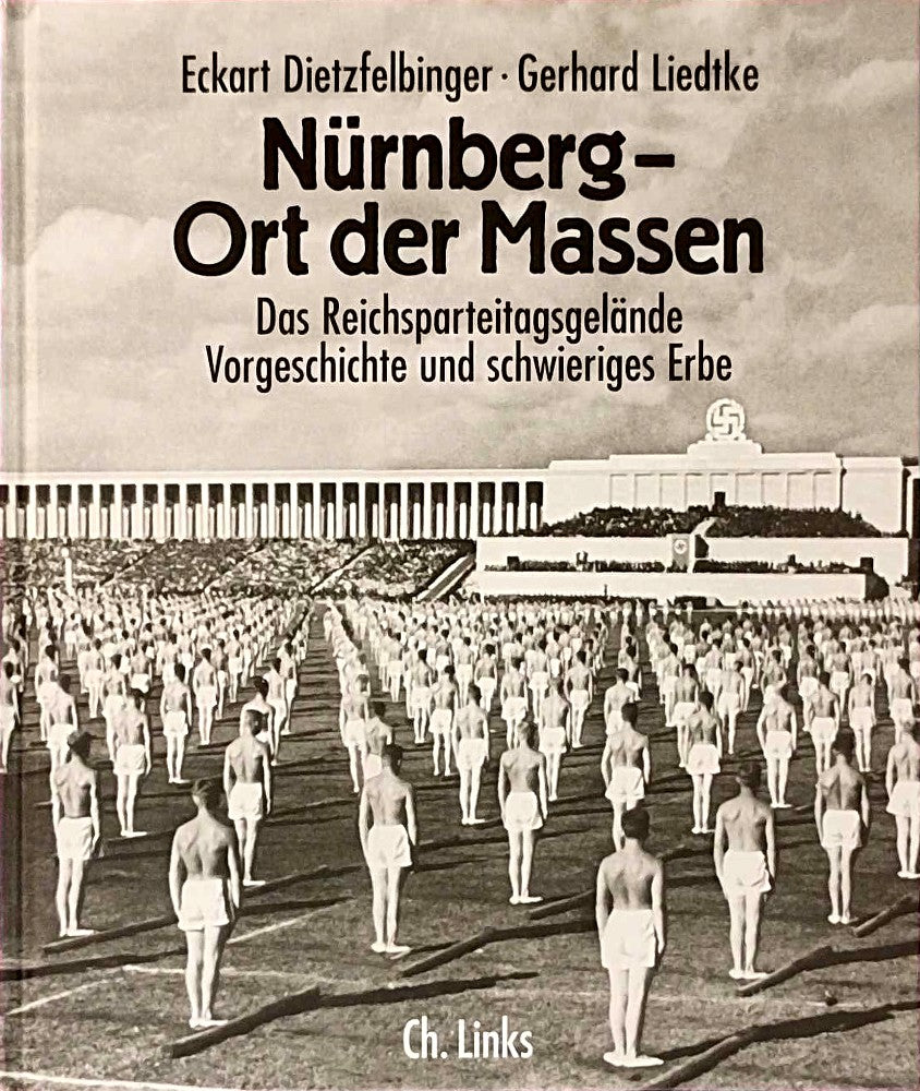 Nürnberg - Ort der Massen: Das Reichsparteitagsgelände - Vorgeschichte und schwieriges Erbe