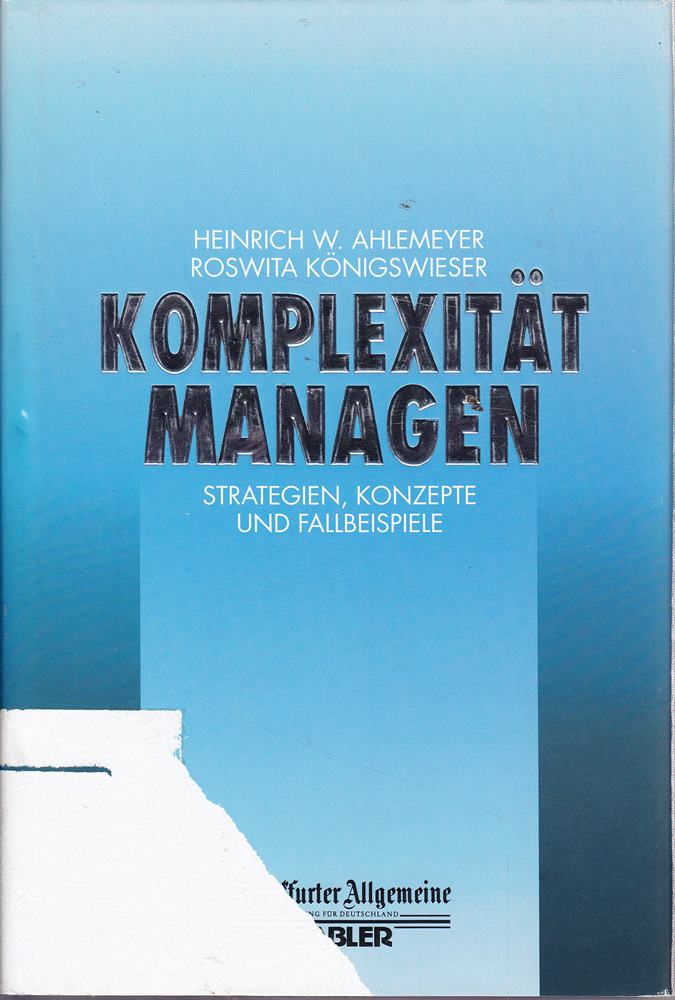 Komplexität Managen: Strategien Konzepte und Fallbeispiele (FAZ - Gabler Edition)