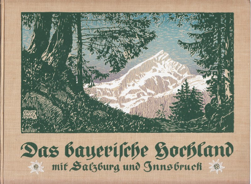Das Bayerische Hochland. Mit Salzburg und Innsbruck. Eine Wanderung durch deutsches Alpengebiet.