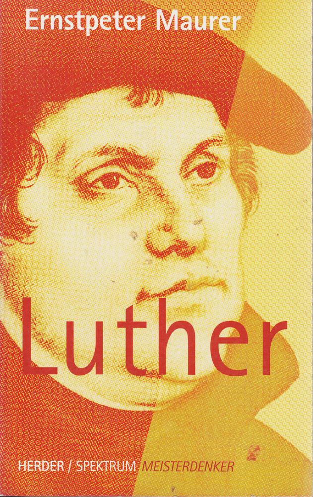 Luther: Der leidenschaftliche Reformator (Meisterdenker)