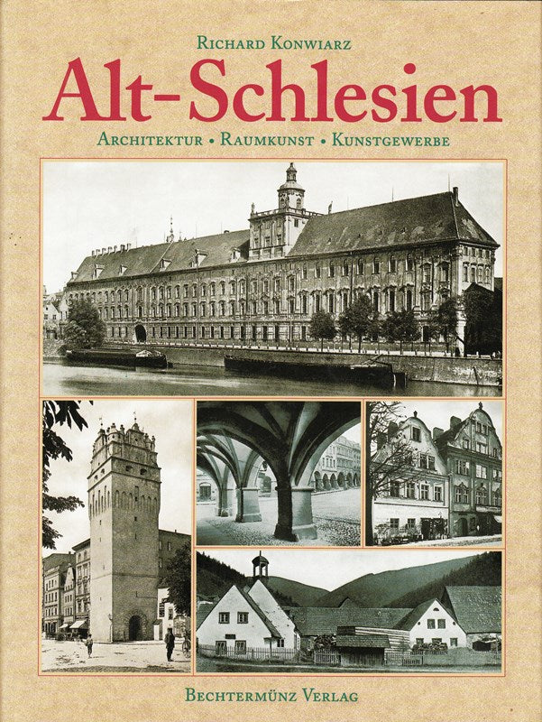 Alt-Schlesien: Architektur - Raumkunst - Kunstgewerbe