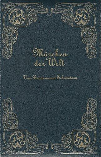 Von Brüdern und Schwestern - Märchen der Welt -