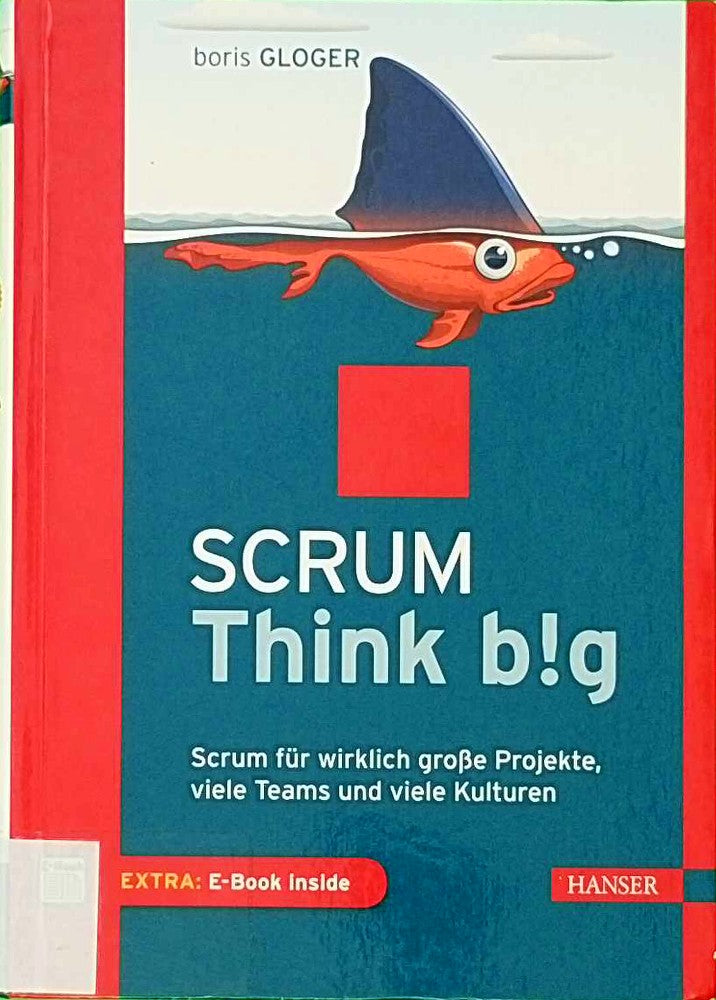 Scrum Think big: Scrum für wirklich große Projekte viele Teams und viele Kulturen