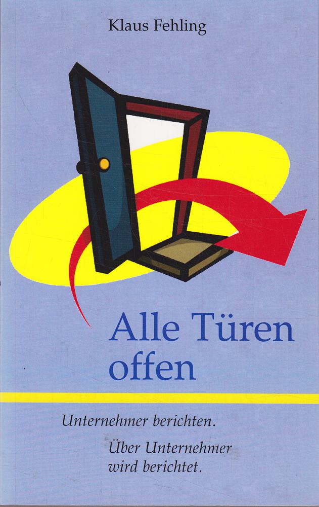 Alle Türen offen - Unternehmer berichten - Über Unternehmen wird berichtet
