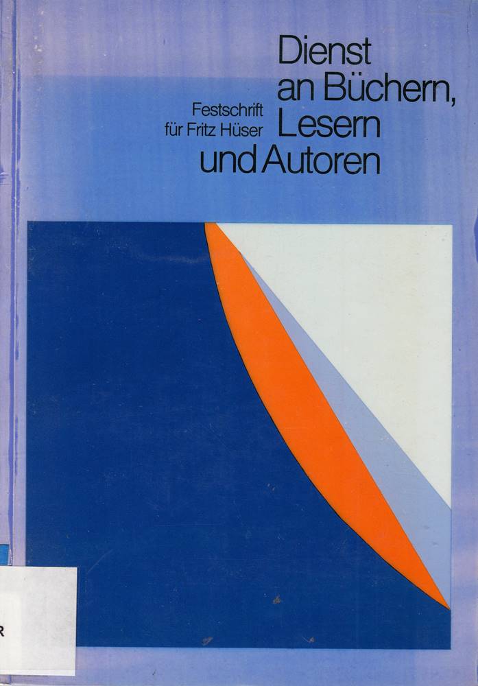 Dienst an Büchern Lesern und Autoren. Festschrift für Fritz Hüser