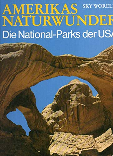 Amerikas Naturwunder. Die National-Parks der USA