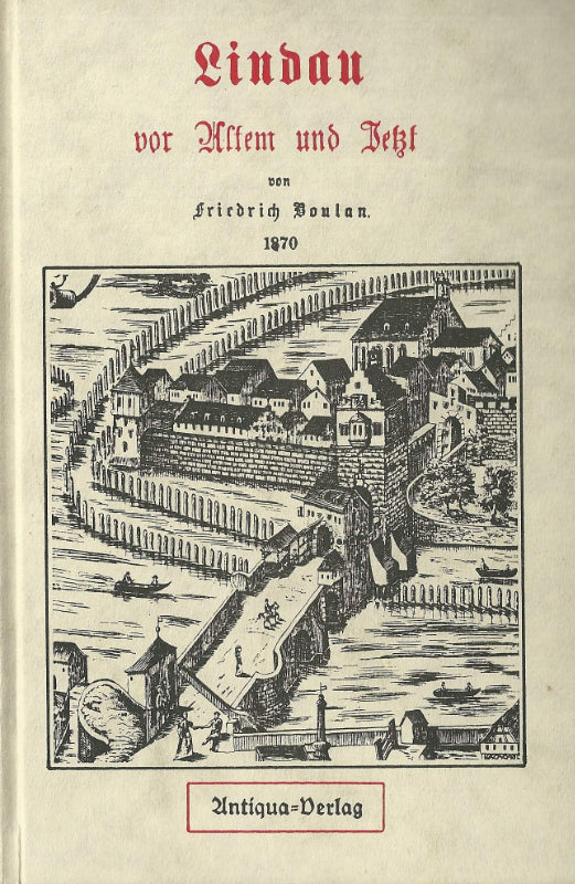 Lindau vor Altem und Jetzt. Geschichtliches und Topographisches für Jedermann.