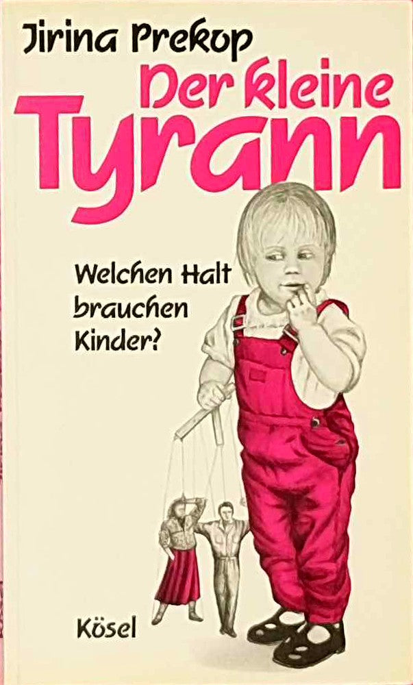 Der kleine Tyrann: welchen Halt brauchen Kinder?