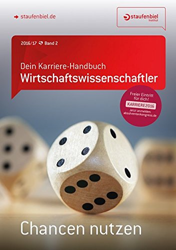 Staufenbiel Wirtschaftswissenschaftler 2016/17 Band II: Dein Karriere-Handbuch