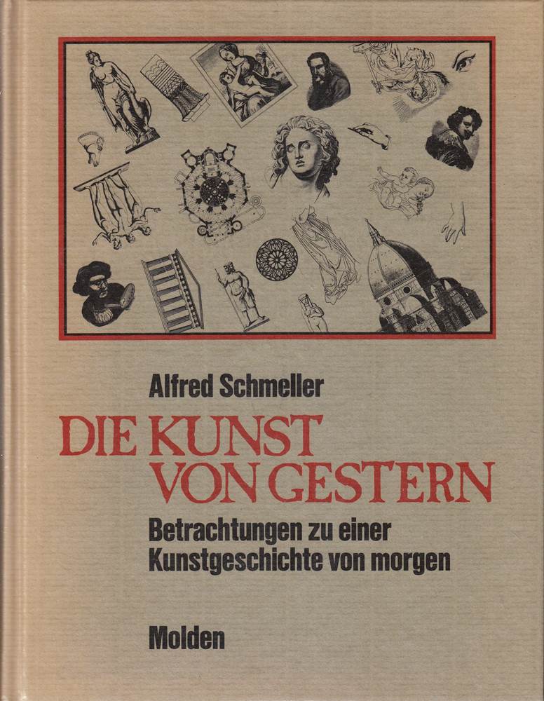 Die Kunst Von Gestern. Betrachtungen Zu Einer Kunstgeschichte Von Morgen.