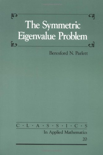 The Symmetric Eigenvalue Problem (Classics in Applied Mathematics 20)