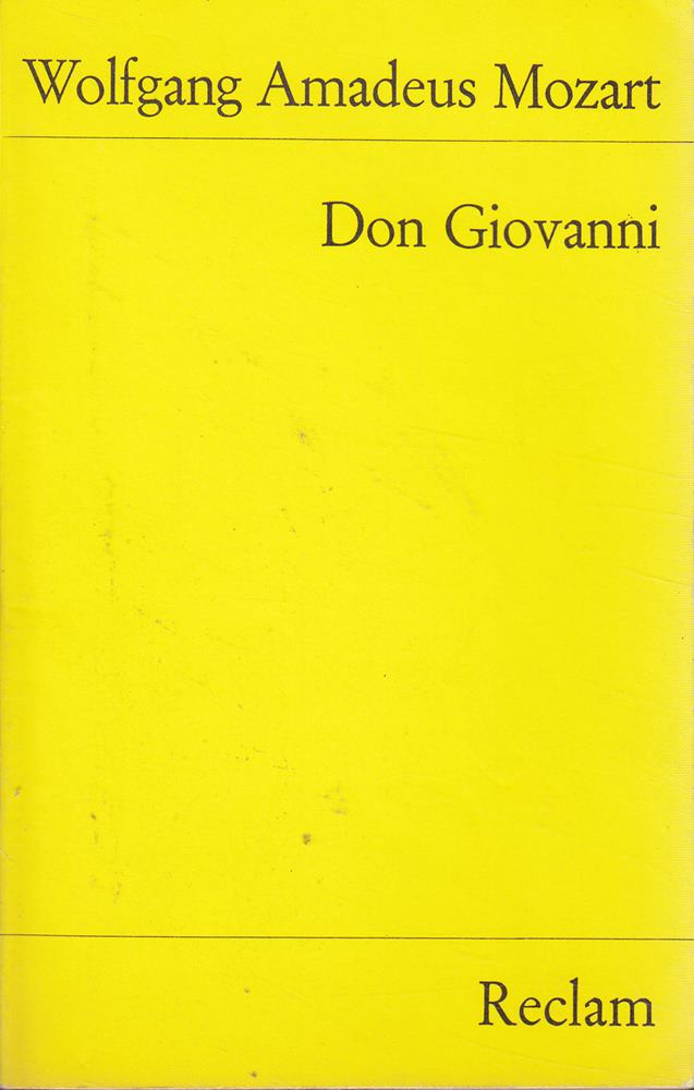 Don Giovanni: KV 527. Komödie für Musik in zwei Akten. Libretto v. Lorenzo DaPonte. Nachw. Rudolph Angermüller (Reclams Universal-Bibliothek)