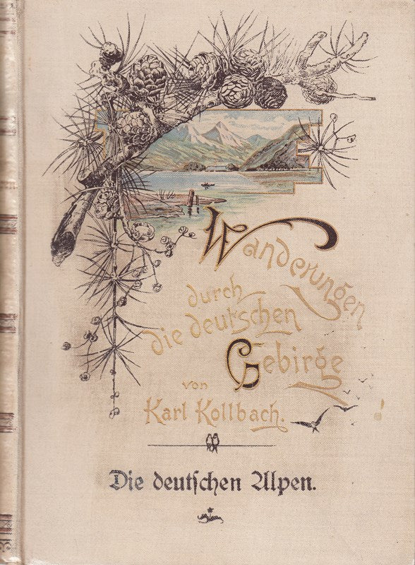 Die deutschen Alpen - Wanderungen durch Vorarlberg Tirol ( mit Südtirol ) Salzburg und die oberbayrischen Gebirge. Wanderungen durch die deutschen Gebirge.