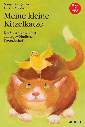 Meine kleine Kitzelkatze: Geschichte einer aussergewöhnlichen Freundschaft mit Lieder-CD