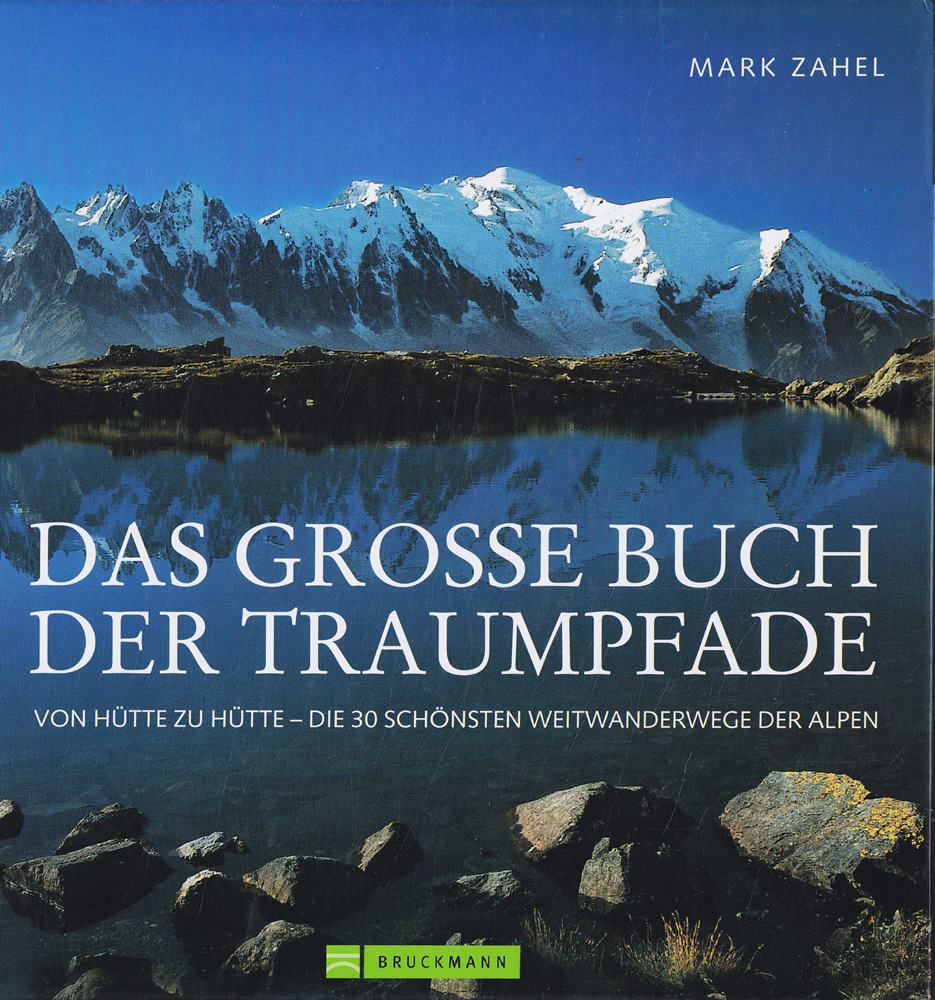 Das große Buch der Traumpfade: Von Hütte zu Hütte ? die 30 schönsten Weitwanderwege der Alpen