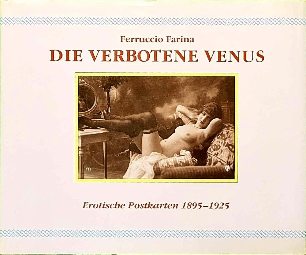 Die verbotene Venus. Erotische Postkarten 1895-1925