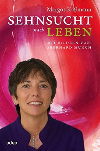Sehnsucht nach Leben: mit Bildern von Eberhard Münch