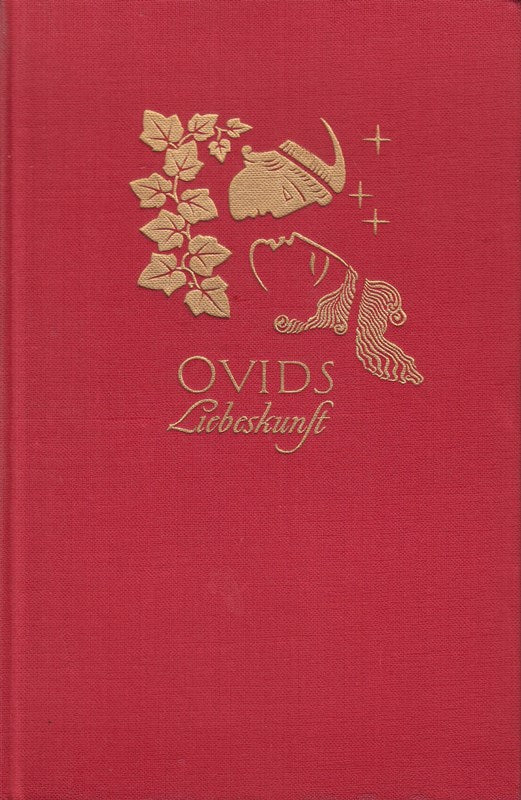 Ovids Liebeskunst. Ins Deutsche übertragen von Alexander von Gleichen-Rußwurm.