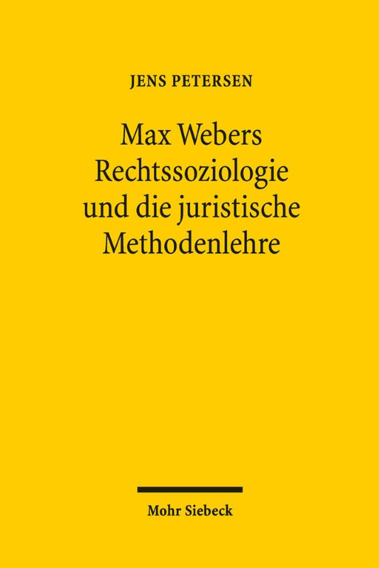 Max Webers Rechtssoziologie und die juristische Methodenlehre