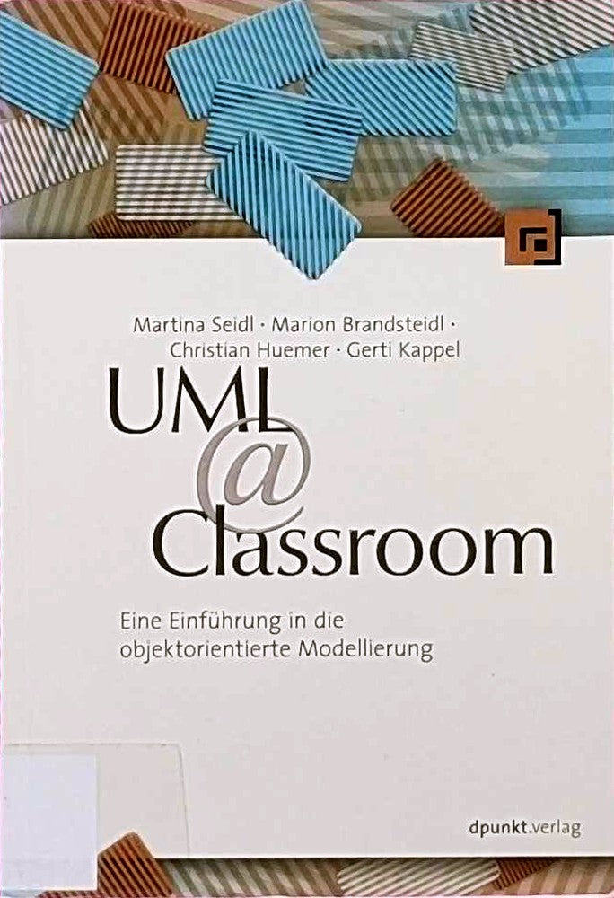 UML @ Classroom: Eine Einführung in die objektorientierte Modellierung