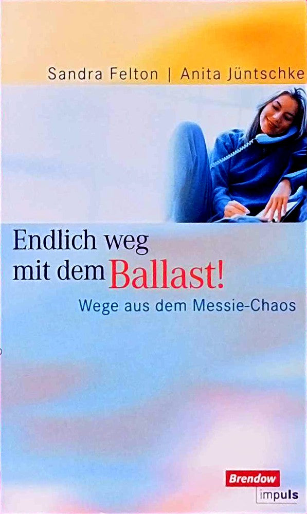 Endlich weg mit dem Ballast!: Wege aus dem Messie-Chaos (Edition C - T / Taschenbücher)