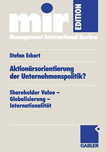 Aktionärsorientierung der Unternehmenspolitik?: Shareholder Value - Globalisierung - Internationalität (Mir-Edition) (German Edition)