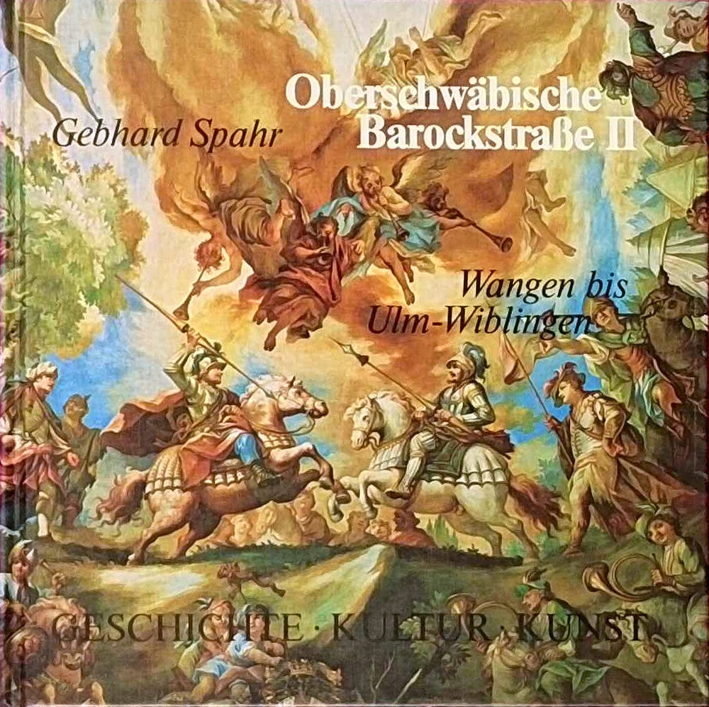 Oberschwäbische Barockstraße II: Wangen bis Ulm-Wiblingen Geschichte Kultur Kunst Mit vielen Abb.
