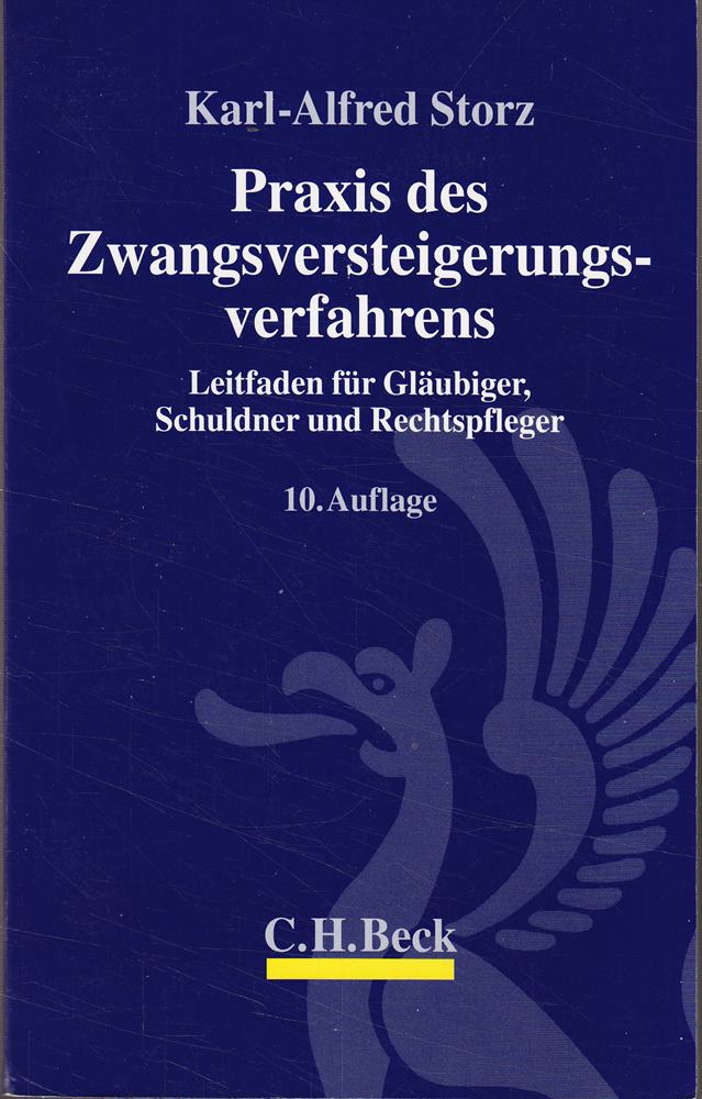 Praxis des Zwangsversteigerungsverfahrens: Leitfaden für Gläubiger Schuldner und Rechtspfleger