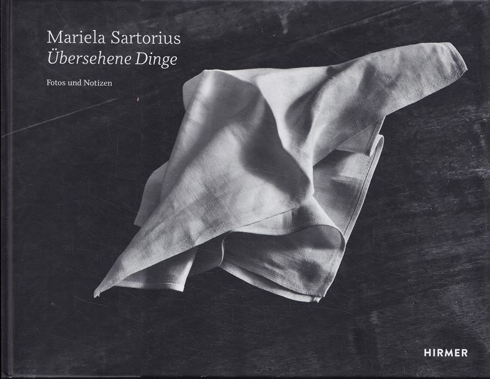 Mariela Sartorius: Übersehene Dinge. Fotos und Notizen