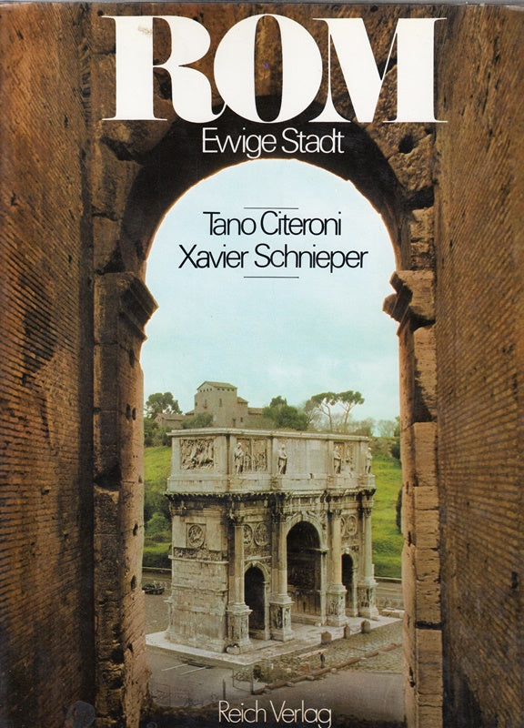 Citeroni Tano/Schnieper Xaver: Rom. Ewige Stadt. Luzern Reich-Verlag 1980. 32 cm. 198 S. m. zahlr. Illustr. Pappband. Schutzumschl. (ISBN 3-7243-0180-4)