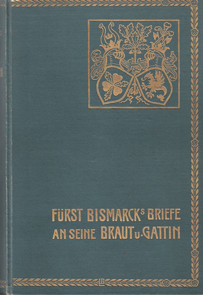 Fürst Bismarcks Briefe an seine Braut und Gattin. Mit einem Titelbild nach Franz v. Lenbach und zehn weiteren Porträt-Beilagen.