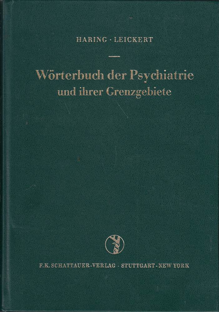 Wörterbuch der Psychiatrie und ihrer Grenzgebiete. Mit einem Geleitwort von Prof. Dr. med. H. J. Weitbrecht.