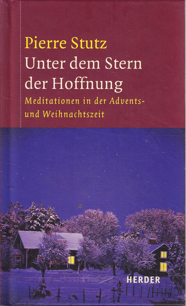 Unter dem Stern der Hoffnung. Meditationen in der Advents- und Weihnachtszeit