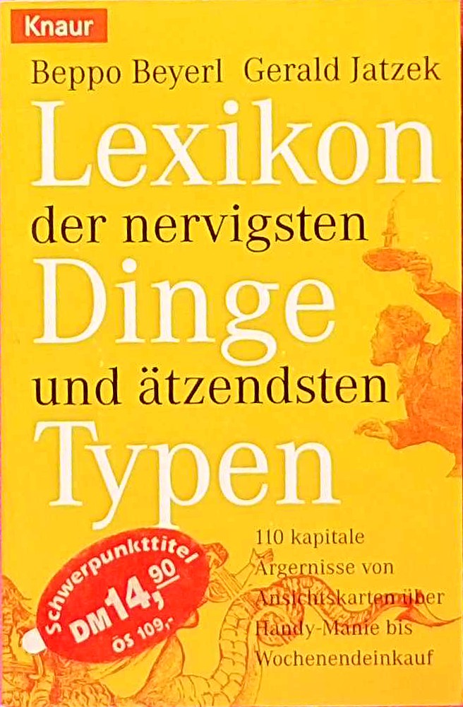 Lexikon der nervigsten Dinge und ätzendsten Typen: 110 kapitale Ärgernisse von Ansichtskarten über Handy-Manie bis Wochenendeinkauf (Knaur Taschenbücher. Humor)