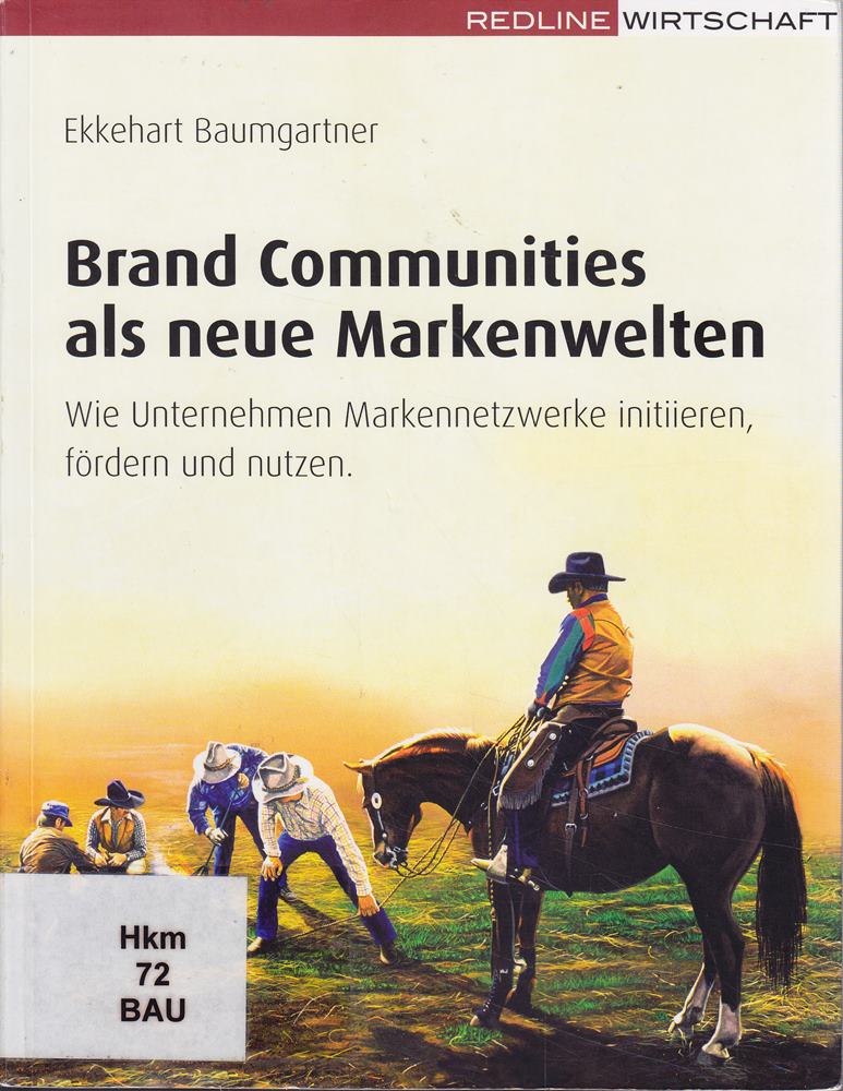 Brand Communities als neue Markenwelten: Wie Unternehmen Marken-Netzwerke initiieren fördern und nutzen