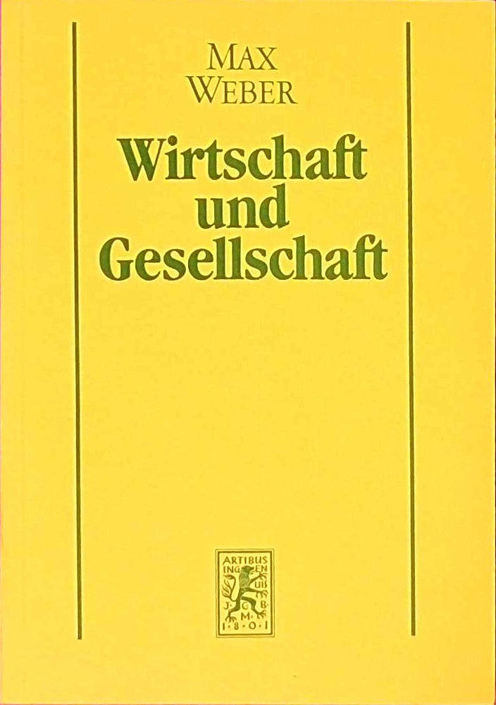 Wirtschaft und Gesellschaft - Grundriss der verstehenden Soziologie